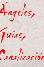 Ángeles, Espiritus Guía Y Canalización